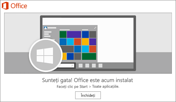 Office este instalat acum. Selectați Închidere